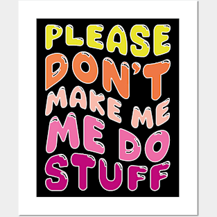 Please Don't Make Me Do Stuff Lazy Funny Wavy Posters and Art